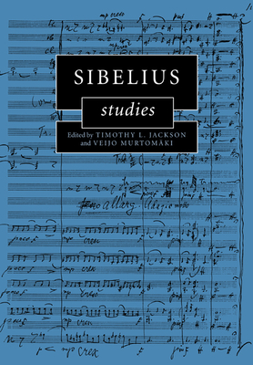 Sibelius Studies - Jackson, Timothy L. (Editor), and Murtomki, Veijo (Editor)