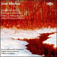 Sibelius: Symphony No. 2; En Saga; Finlandia; Pellas et Mlisande Suite; Works for String Orchestra - William Boughton (conductor)