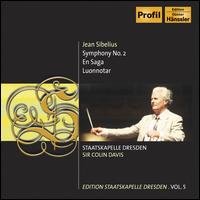 Sibelius: Symphony No. 2; En Saga; Luonnotar - Ute Selbig (soprano); Staatskapelle Dresden; Colin Davis (conductor)
