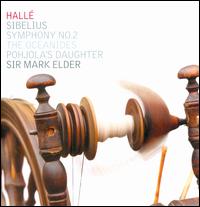 Sibelius: Symphony No. 2; Oceanides; Pohjola's Daughter - Hall Orchestra; Mark Elder (conductor)
