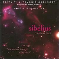 Sibelius: Symphony No. 5; En Saga; The Swan of Tuonela; Valse Triste - Royal Philharmonic Orchestra; Ole Schmidt (conductor)