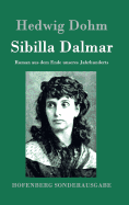 Sibilla Dalmar: Roman aus dem Ende unseres Jahrhunderts