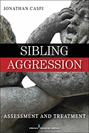 Sibling Aggression: Assessment and Treatment