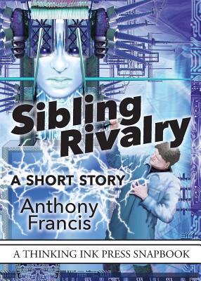 Sibling Rivalry: A Short Story - Francis, Anthony