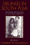 Siblings in South Asia: Brothers and Sisters in Cultural Context