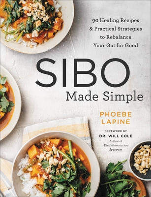 Sibo Made Simple: 90 Healing Recipes and Practical Strategies to Rebalance Your Gut for Good - Lapine, Phoebe