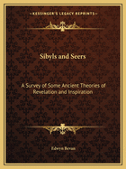 Sibyls and Seers: A Survey of Some Ancient Theories of Revelation and Inspiration
