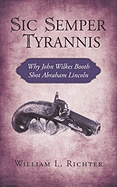 Sic Semper Tyrannis: Why John Wilkes Booth Shot Abraham Lincoln