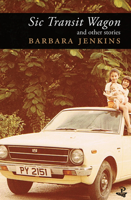 Sic Transit Wagon & Other Stories - Jenkins, Barbara