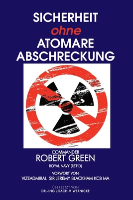 Sicherheit Ohne Atomare Abschreckung - Blackham, Vizeadmiral Jeremy (Foreword by), and Wernicke, Joachim (Translated by), and Green, Robert