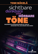Sichtbare, denkbare und hoerbare Toene: Inszeniertes Musikgeschehen im Tonfilm zwischen The Jazz Singer und Anora