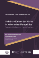 Sichtbare Einheit Der Kirche in Lutherischer Perspektive / Visible Unity of the Church from a Lutheran Perspective: Eine Studie Des Okumenischen Studienausschusses / A Study by the Ecumenical Study Committee