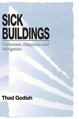 Sick Buildings: Definition, Diagnosis and Mitigation - Godish, Thad