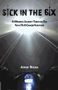 Sick in the 6ix: A Winding Journey Through the Soul of a Cancer Survivor