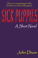 Sick Puppies: A Short Novel