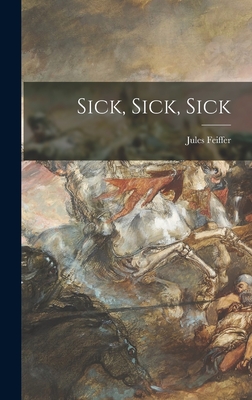 Sick, Sick, Sick - Feiffer, Jules