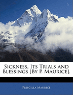 Sickness, Its Trials and Blessings [By P. Maurice]