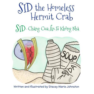 Sid the Homeless Hermit Crab: Sid - Chang Cua an Si Khong Nha: Babl Children's Books in Vietnamese and English - Johnston, Stacey Marie