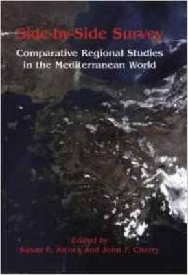 Side-By-Side Survey: Comparative Regional Studies in the Mediterranean World - Alcock, Susan, and Cherry, John