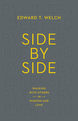 Side by Side: Walking with Others in Wisdom and Love - Welch, Edward T