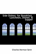 Side Dishes: For Breakfast, Luncheon, Dinner, & Supper