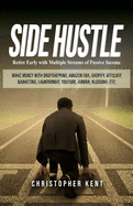 Side Hustle: Retire Early with Multiple Streams of Passive Income - Make Money with Dropshipping, Amazon FBA, Shopify, Affiliate Marketing, Laundromat, YouTube, Airbnb, Blogging, etc.