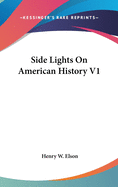 Side Lights On American History V1