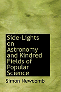 Side-Lights on Astronomy and Kindred Fields of Popular Science