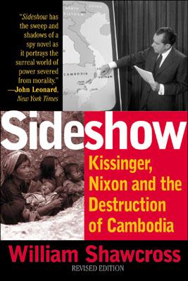 Sideshow: Kissinger, Nixon, and the Destruction of Cambodia - Shawcross, William