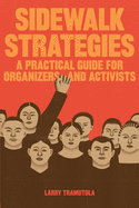 Sidewalk Strategies: A Practical Guide For Organizers and Activists