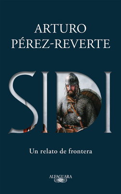 Sidi: Un Relato de Frontera /Sidi: A Story of Border Towns - Perez-Reverte, Arturo