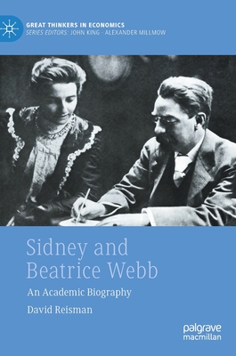 Sidney and Beatrice Webb: An Academic Biography - Reisman, David