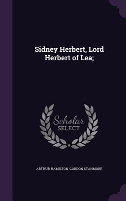 Sidney Herbert, Lord Herbert of Lea; - Stanmore, Arthur Hamilton-Gordon