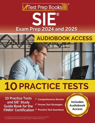 SIE Exam Prep 2024 and 2025: 10 Practice Tests and SIE Study Guide Book for the FINRA Certification [Includes Audiobook Access] - Morrison, Lydia