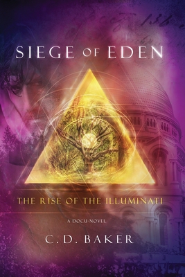 Siege of Eden: The Rise of The Illuminati - Baker, C D