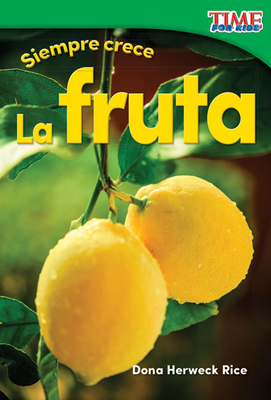 Siempre Crece: La Fruta - Herweck Rice, Dona