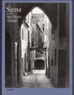 Siena e il suo territorio : immagini del XIX secolo dagli archivi Alinari