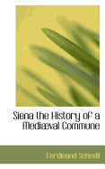 Siena the History of a Mediaeval Commune