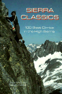 Sierra Classics: 100 Best Climbs in the High Sierra - Moynier, John, and Fiddler, Claude