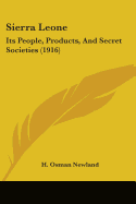 Sierra Leone: Its People, Products, And Secret Societies (1916)