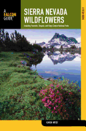 Sierra Nevada Wildflowers: A Field Guide to Common Wildflowers and Shrubs of the Sierra Nevada