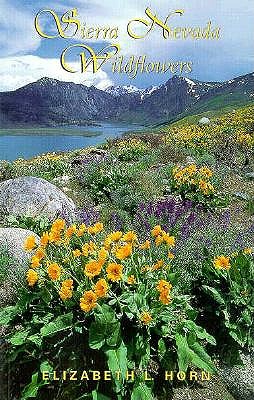 Sierra Nevada Wildflowers - Horn, Elizabeth L, and Ort, Kathleen (Editor)