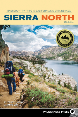 Sierra North: Backcountry Trips in California's Sierra Nevada - Wenk, Elizabeth, and White, Mike