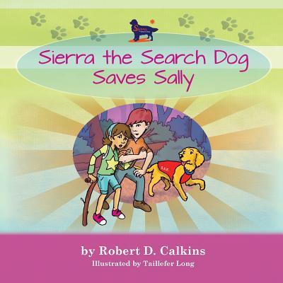 Sierra the Search Dog Saves Sally - Calkins, Robert D