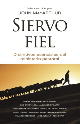 Siervo Fiel: Distintivos Esenciales del Ministerio Pastoral. - Grace Community Church