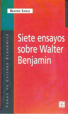 Siete Ensayos Sobre Walter Benjamin - Sarlo, Beatriz