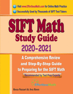SIFT Math Study Guide 2020 - 2021: A Comprehensive Review and Step-By-Step Guide to Preparing for the SIFT Math
