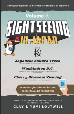 Sight Seeing in Japan: Sakura: Read, Listen, and Learn Japanese with Essays on Tourism in Japan - Boutwell, Yumi, and Boutwell, John Clay