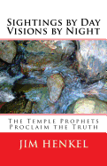 Sightings by Day Visions by Night: The Temple Prophets Proclaim the Truth