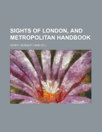 Sights of London, and Metropolitan Handbook